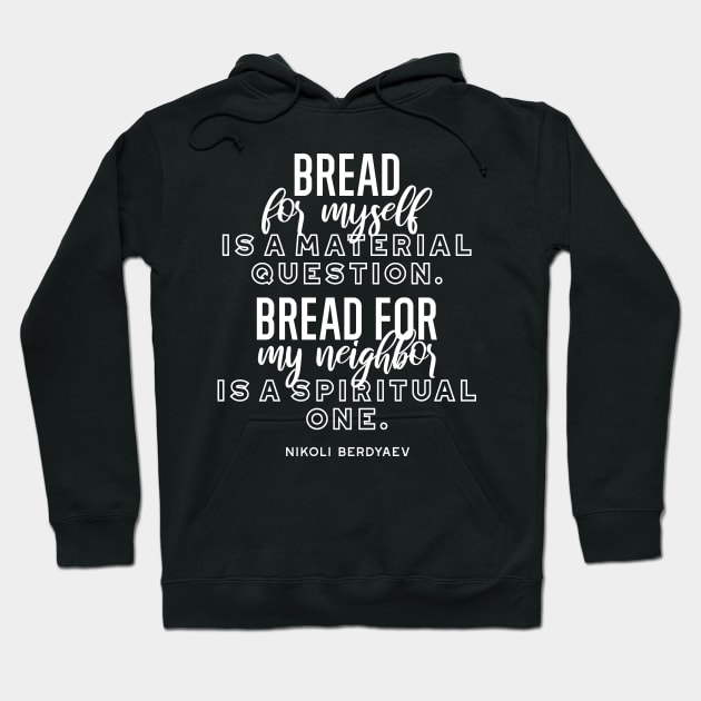 Bread quotes by Nikoli Berdyaev Hoodie by FlinArt